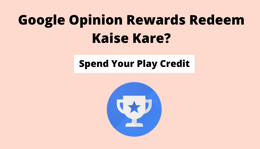 Google Opinion Rewards Redeem Kaise Kare